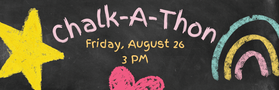 Chalk-A-Thon: Friday, August 26th at 3 PM